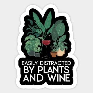 Easily Distracted By Plants And Wine. Funny Sticker